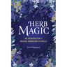 Herb Magic: An Introduction to Magical Herbalism and Spells