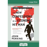The New Confessions of an Economic Hit Man (16pt Large Print Edition)