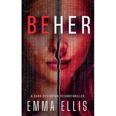 Be Her: A dark dystopian technothriller
