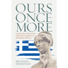 Ours Once More: Folklore, Ideology, and the Making of Modern Greece
