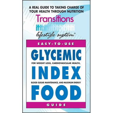 Glycemic Index Food Guide: For Weight Loss, Cardiovascular Health, Diabetic Management, and Maximum Energy