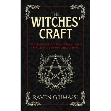 The Witches' Craft: The Roots of Witchcraft and Magical Transformation