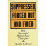 Suppressed, Forced Out and Fired: How Successful Women Lose Their Jobs
