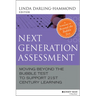 Next Generation Assessment: Moving Beyond the Bubble Test to Support 21st Century Learning