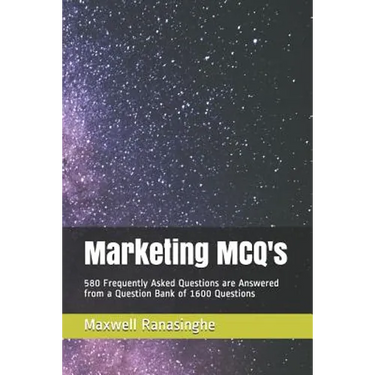 Marketing McQ's: 580 Frequently Asked Questions Are Answered from a Question Bank of 1600 Questions