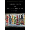 Indigeneity in Latin American Cinema
