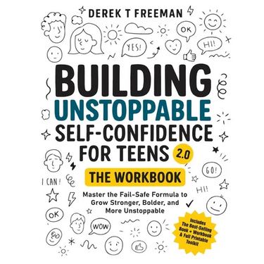 Building Unstoppable Self-Confidence for Teens 2.0 - The Workbook