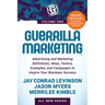 Guerrilla Marketing Volume 1: Advertising and Marketing Definitions, Ideas, Tactics, Examples, and Campaigns to Inspire Your Business Success
