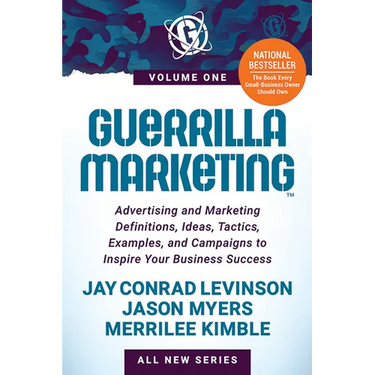 Guerrilla Marketing Volume 1: Advertising and Marketing Definitions, Ideas, Tactics, Examples, and Campaigns to Inspire Your Business Success