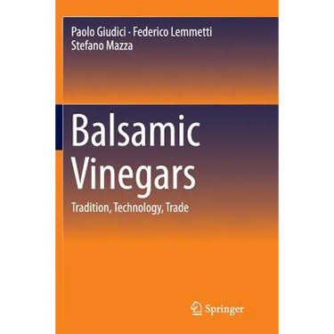 Balsamic Vinegars: Tradition, Technology, Trade