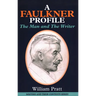 A Faulkner Profile: The Man and the Writer