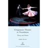 Uruguayan Theatre in Translation: Theory and Practice