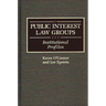 Public Interest Law Groups: Institutional Profiles