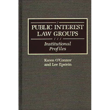 Public Interest Law Groups: Institutional Profiles