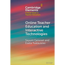 Online Teacher Education and Interactive Technologies