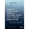 Indigenous Resilience and Indigenous Knowledge Systems in the context of Climate Change