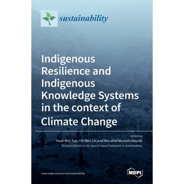 Indigenous Resilience and Indigenous Knowledge Systems in the context of Climate Change