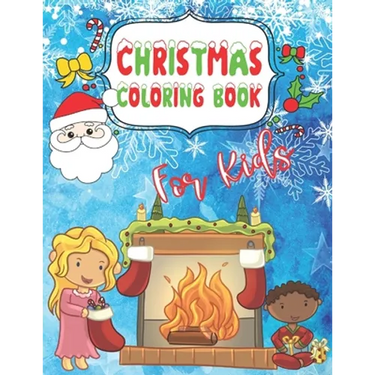 Christmas Coloring Book for Kids: Fun Children's Gift for Kids ages 4-8 Color Santa, Reindeer, Snow Globe, Polar Bear, Kids, Christmas Trees, Nutcrack