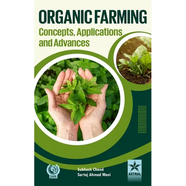 Organic Farming Concepts, Application and Advances
