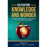 Cultivating Knowledge and Wonder: Perspectives from the Frontlines of Teaching & Leadership
