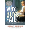 The Why Boys Fail: Saving Our Sons from an Educational System That's Leaving Them Behind