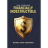 How to Become Financially Indestructible