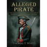 Alleged Pirate: the Legend of Captain John Sinclair of Smithfield and Gloucester, Virginia