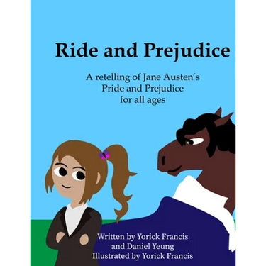 Ride and Prejudice: A retelling of Jane Austen's Pride and Prejudice for all ages