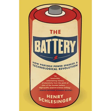 The Battery: How Portable Power Sparked a Technological Revolution