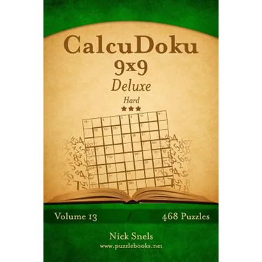 CalcuDoku 9x9 Deluxe - Hard - Volume 13 - 468 Logic Puzzles