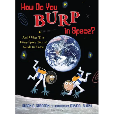 How Do You Burp in Space?: And Other Tips Every Space Tourist Needs to Know