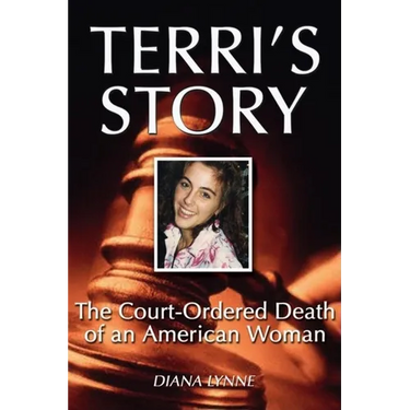 Terri's Story: The Court-Ordered Death of an American Woman