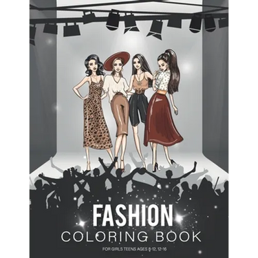 fashion coloring book for girls teen ages 8-12: Fashion Coloring Book, Beauty Fashion Style Other Cute Designs, Clothing, Cool, Cute Designs, Fun For