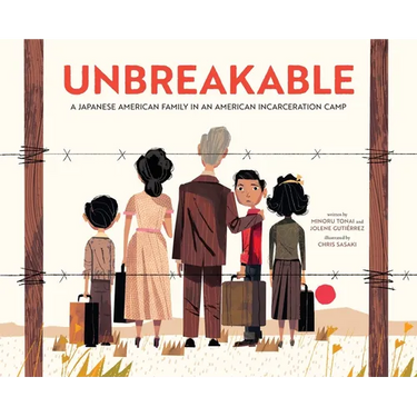 Unbreakable: A Japanese American Family in an American Incarceration Camp