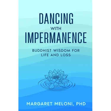 Dancing with Impermanence: Buddhist Wisdom for Life and Loss