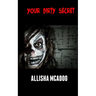 Your dirty secret: An extreme horror tale