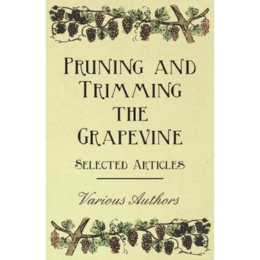 Pruning and Trimming the Grapevine - Selected Articles