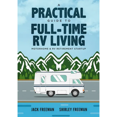 A Practical Guide to Full-Time RV Living: Motorhome & RV Retirement Startup