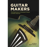 Guitar Makers: The Endurance of Artisanal Values in North America