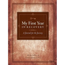 My First Year in Recovery: A Journal for the Journey