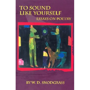 To Sound Like Yourself: Essays on Poetry