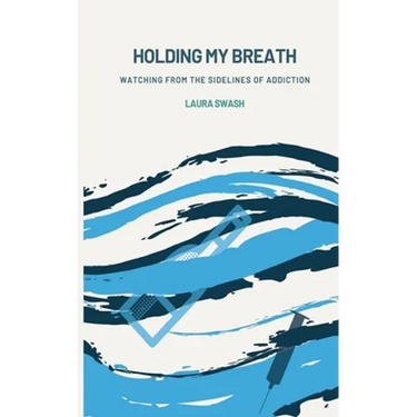 Holding my Breath: Watching from the Sidelines of Addiction
