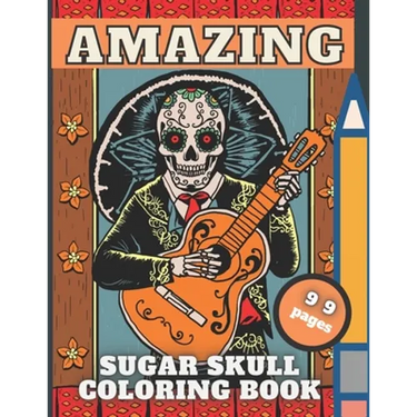 Sugar Skull Coloring Book: Day of The Dead, Fun Skulls Designs For Adults with Beautiful Modern Tattoo,48 pictures for Relaxation