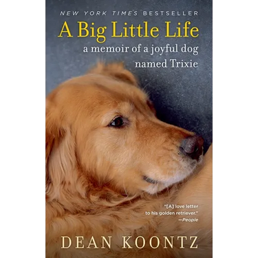A Big Little Life: A Memoir of a Joyful Dog Named Trixie