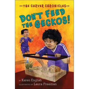 Don't Feed the Geckos!: The Carver Chronicles, Book 3