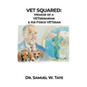 Vet Squared: Memoir of a VETerinarian & Air Force VETeran