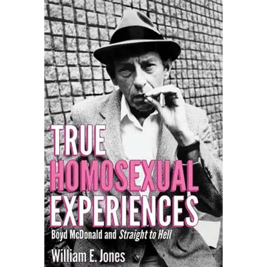 True Homosexual Experiences: Boyd McDonald and Straight to Hell