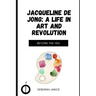 Jacqueline de Jong: A Life in Art and Revolution: Beyond the Veil
