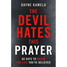 The Devil Hates This Prayer: 60 Days to Break the Lies You've Believed