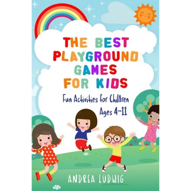 The Best Playground Games for Kids: Fun Activities for Children Ages 4-11